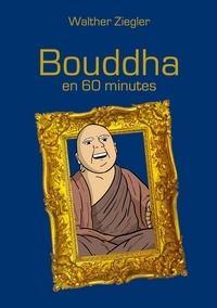 Walther Ziegler - Bouddha en 60 minutes.