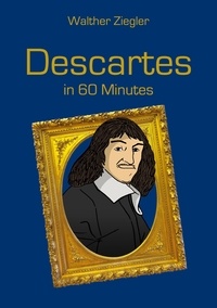 Walther Ziegler - Descartes in 60 Minutes.