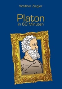 Walther Ziegler - Platon in 60 Minuten.