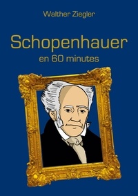 Livres gratuits téléchargements mp3 Schopenhauer en 60 minutes 9782322468249