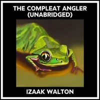 The Compleat Angler (Unabridged)