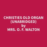 Christies Old Organ (Unabridged)