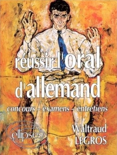 Waltraud Legros - Reussir L'Oral D'Allemand : Concours, Examens, Entretiens.