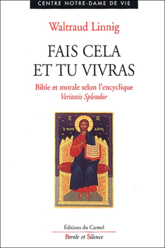 Waltraud Linnig - Fais cela et tu vivras - Bible et morale selon la première partie de l'encyclique Veritas Splendor.