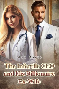 The Infertile CEO and His Billionaire Ex-Wife