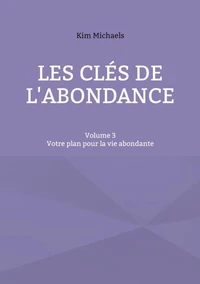 Les clés de l'abondance - Volume 3