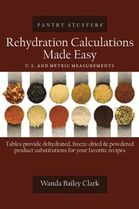 Pantry Stuffers Rehydration Calculations Made Easy: U.S. and Metric Measurements