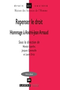 Wanda Capeller et Jacques Commaille - Repenser le droit - Hommage à André-Jean Arnaud.