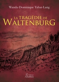 Wanda Dominique Tahar-Lang - La tragédie de Waltenburg.