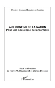 Wanda Dressler et Pierre-Wilfrid Boudreault - Aux confins de la nation - Pour une sociologie de la frontière.