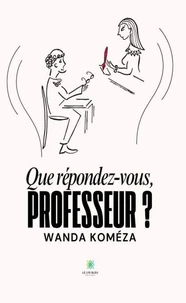 Que répondez-vous, Professeur ?