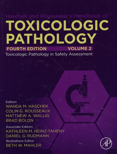 Wanda M. Haschek et Colin G. Rousseaux - Haschek and Rousseaux's Handbook of Toxicologic Pathology - Volume 2, Toxicologic Pathology in Safety Assessment.