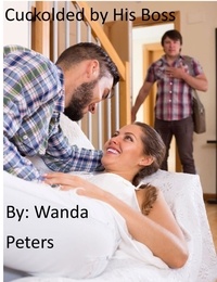  Wanda Peters - Cuckolded By His Boss.