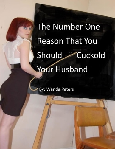  Wanda Peters - The Number One Reason That You Should Cuckold Your Husband.