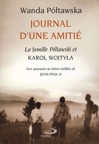 Wanda Poltawska - Journal d'une amitié - La famille Poltawski et Karol Wojtyla.