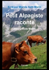 Wanda Setti Morin - Petit alpagiste raconte - Jean-Claude Maitre.