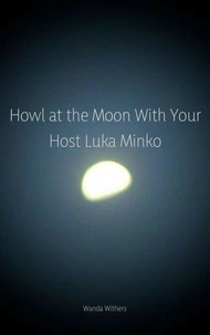 Howl at the Moon With Your Host Luka Minko