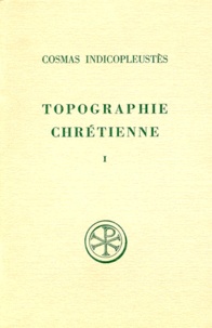 Wanda Wolska-Conus et  Cosmas Indicopleustès - Topographie Chretienne. Tome 1, Livres 1 A 4, Edition Bilingue Francais-Grec.