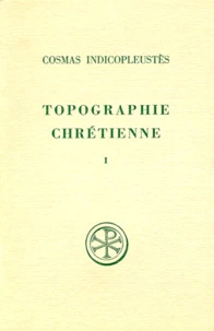 Topographie Chretienne. Tome 1, Livres 1 A 4, Edition Bilingue Francais-Grec