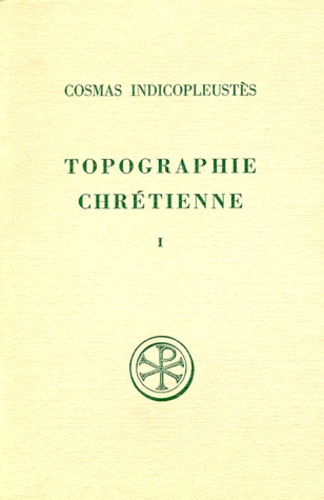 Wanda Wolska-Conus et  Cosmas Indicopleustès - Topographie Chretienne. Tome 1, Livres 1 A 4, Edition Bilingue Francais-Grec.