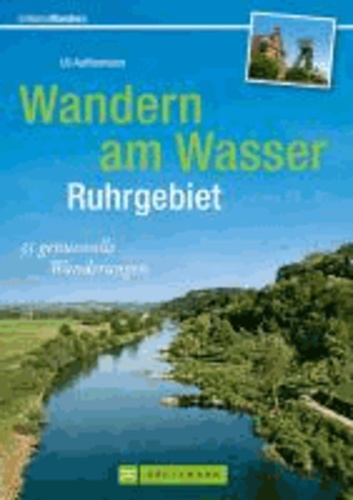 Wandern am Wasser Ruhrgebiet - 35 genussvolle Wanderungen.