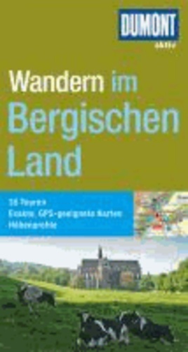 Wandern im Bergischen Land - 35 Touren, Exakte, GPS-geeignete Karten, Höhenprofile.