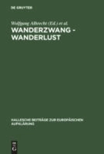 Wanderzwang - Wanderlust - Formen der Raum- und Sozialerfahrung zwischen Aufklärung und Frühindustrialisierung.