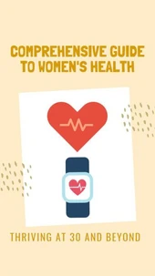 Thriving at 30 and Beyond A Comprehensive Guide to Women Health