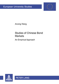 Wang Anxing - Studies of Chinese Bond Markets - An Empirical Approach.