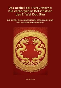 Das Orakel der  Purpursterne:  Die verborgenen  Botschaften des Zi Wei Dou Shu