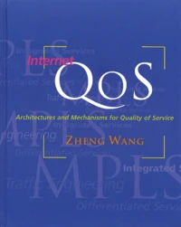 Internet Qos. Architectures And Mechanisms For Quality Of Service