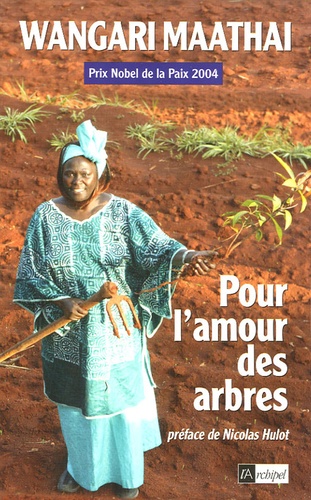Wangari Maathai - Pour l'amour des arbres.