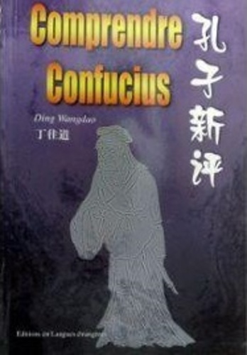 Wangdao Ding - Comprendre Confucius.