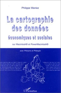 LA CARTOGRAPHIE DES DONNEES ECONOMIQUES ET SOCIALES. Sur Macintosh et PowerMacintosh avec Philcarto et Philexpo