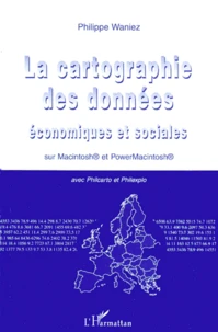 La Cartographie Des Donnees Economiques Et Sociales. Sur Macintosh Et Powermacintosh Avec Philcarto Et Philexpo