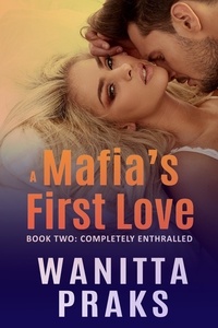  Wanitta Praks - A Mafia's First Love: Completely Enthralled.