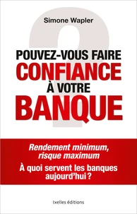 Pouvez-vous faire confiance à votre banque ?