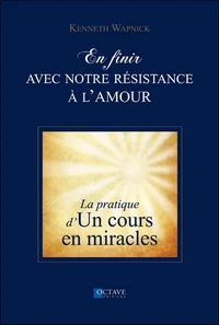 En finir avec notre résistance à l'amour