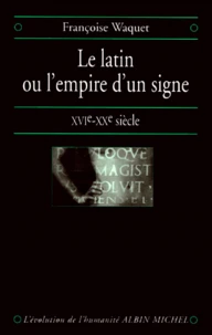 LE LATIN OU L'EMPIRE D'UN SIGNE.