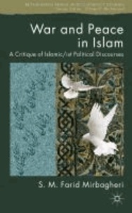 War and Peace in Islam - A Critique of Islamic/ist Political Discourses.