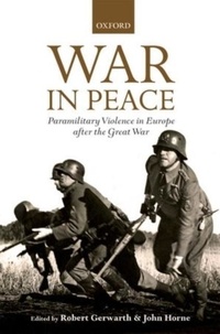 War in Peace - Paramilitary Violence in Europe after the Great War.