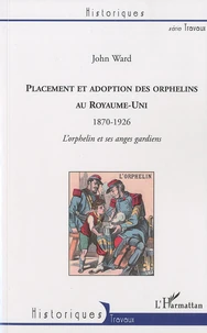 Placement et adoption des orphelins au Royaume-Uni (1870-1926)
