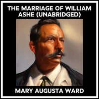 The Marriage Of William Ashe (Unabridged)