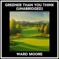 Greener Than You Think (Unabridged)