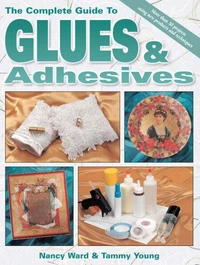 The Complete Guide To Glues &amp; Adhesives