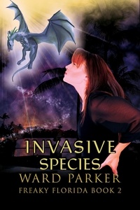  Ward Parker - Invasive Species - Freaky Florida Humorous Paranormal Mysteries, #2.