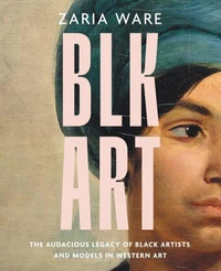 The Audacious Legacy of Black Artists and Models in Western Art