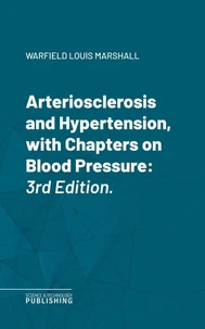 Arteriosclerosis and Hypertension, with Chapters on Blood Pressure