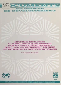 Industries Extractives Et Transformation Des Mineraux Dans Les Pays En Developpement. Impact Sur L'Environnement, Reponses Des Entreprises Et Politiques Nationales