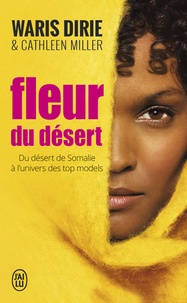 Téléchargements FB2 gratuits Fleur du désert  - Du désert de Somalie à l'univers des top models par Waris Dirie, Cathleen Miller, Alain Deschamps, Josiane Deschamps in French